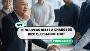 CPF 2025 : Le Nouveau Reste à Charge de 102€ qui Change TOUT pour les Salariés et Employeurs 🔥