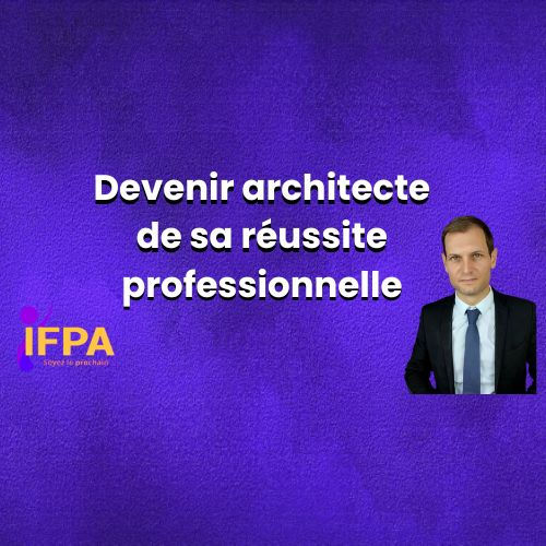 Devenir architecte de sa réussite professionnelle