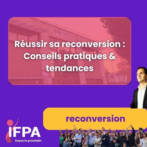 Réussir sa reconversion : Conseils pratiques & tendances