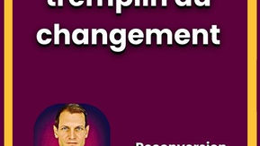 La reconversion : tremplin du changement