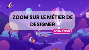 Zoom sur le métier de designer : du motion design à l'UI/UX !