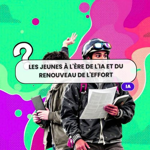 Les jeunes à l'ère de l'IA et du renouveau de l'effort