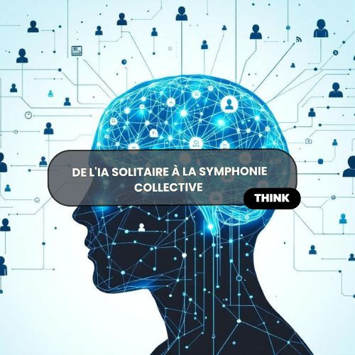De l'IA solitaire à la symphonie collective