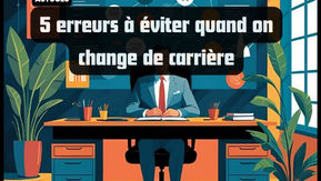 5 erreurs à éviter quand on change de carrière