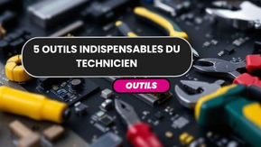 Les 5 outils indispensables du technicien de maintenance en informatique