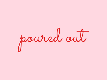 Poured Out