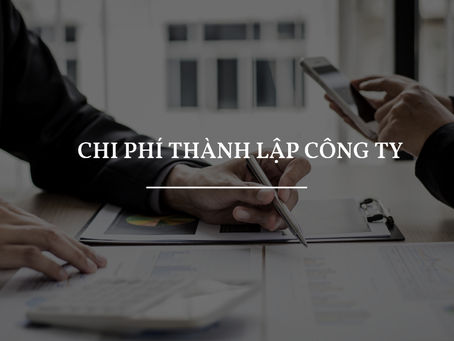 Chi phí thành lập công ty hết bao nhiêu tiền? Cập nhật mới nhất 2023
