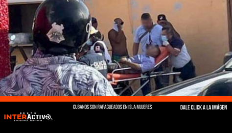 Cubanos son rafagueados en Isla Mujeres