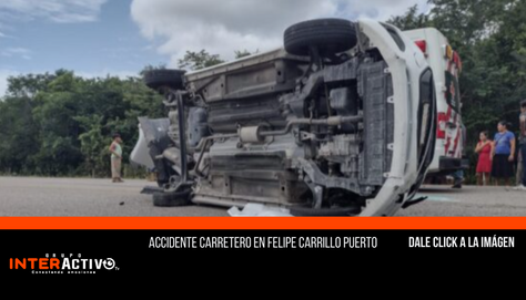 Accidente carretero en Felipe Carrillo Puerto