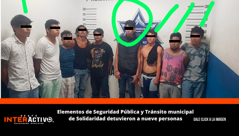 Elementos de Seguridad Pública y Tránsito municipal de Solidaridad detuvieron a nueve personas