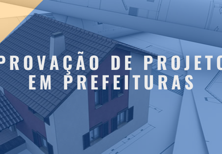 Dicas de Aprovação de Projeto em Prefeituras