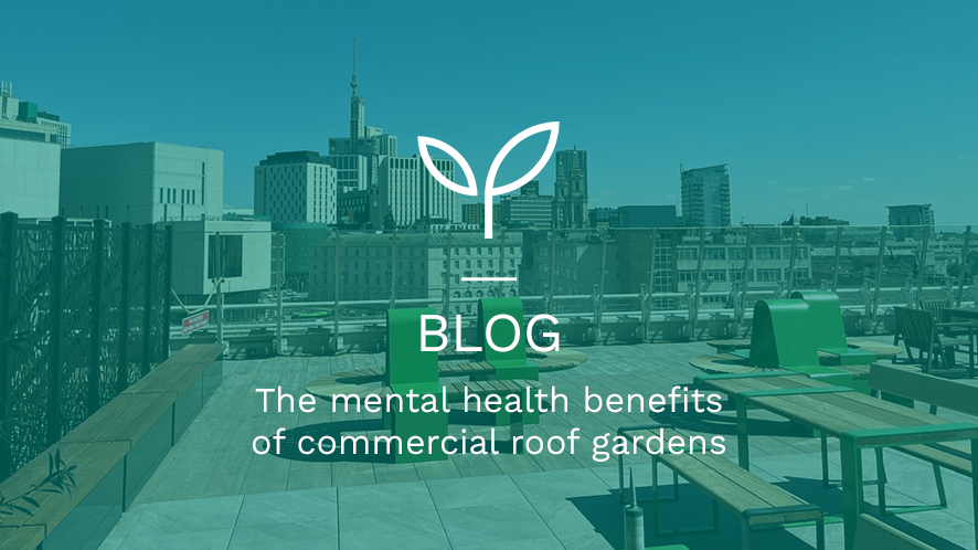 The mental health benefits of commercial roof gardens