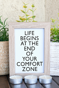 Life Begins at the end of your comfort zone.png