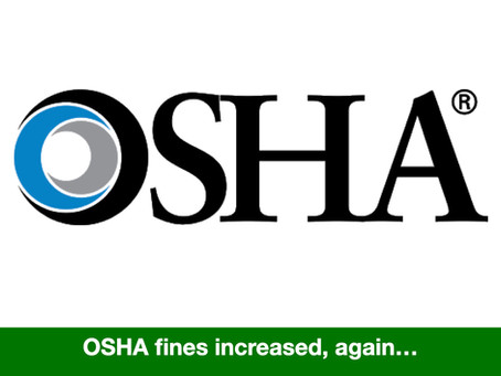 In case you missed it. OSHA fines increased, again...