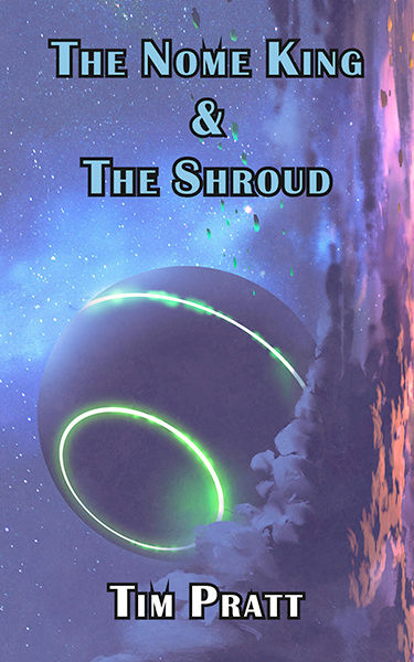 Book cover for The Nome King & the Shroud by Tim Pratt
