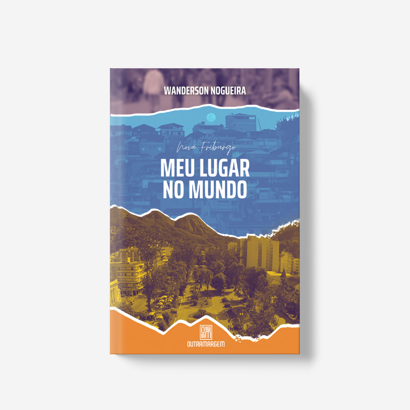 Nova Friburgo - Meu lugar no mundo - Wanderson Nogueira | Editora Outra ...