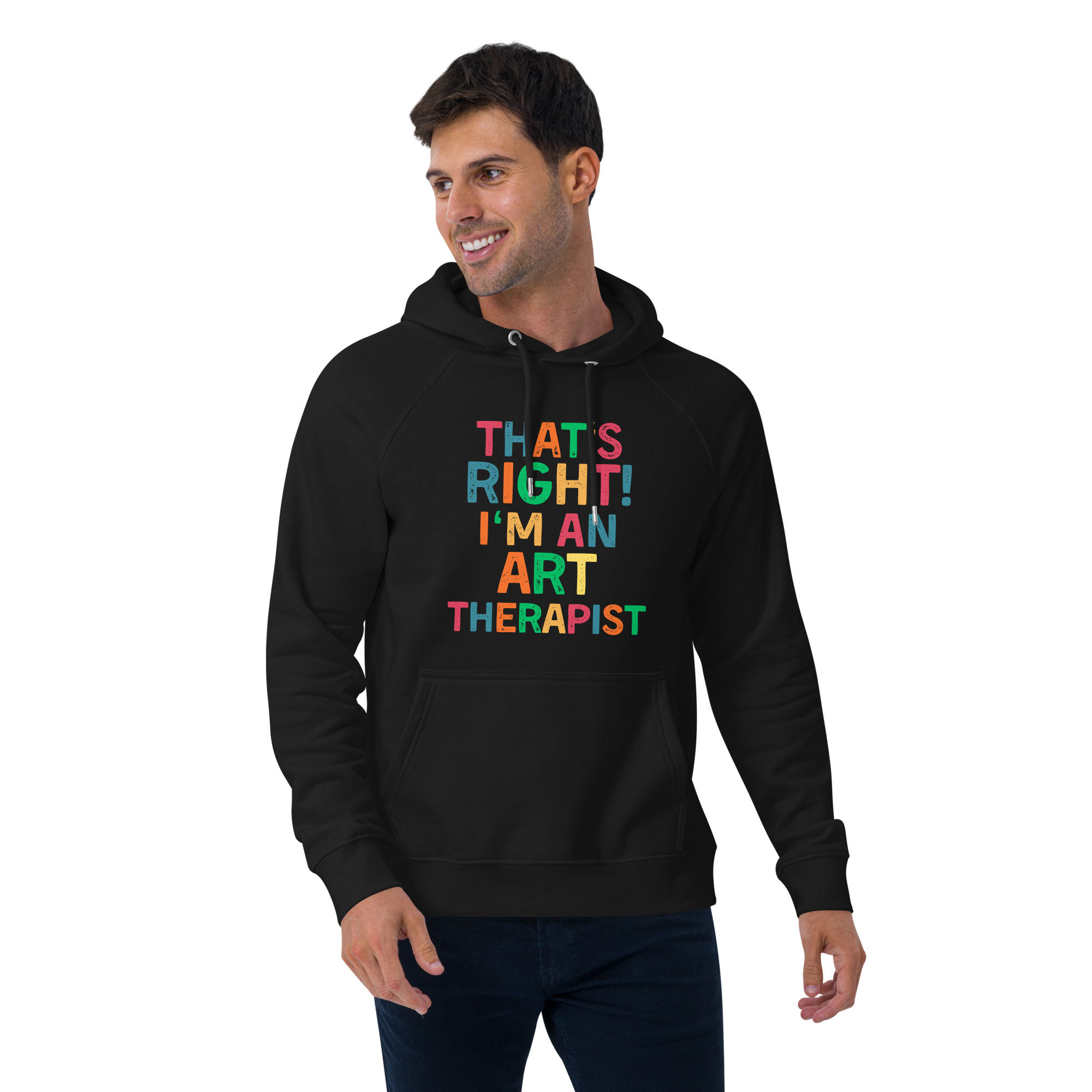Unisex Hoodie That's Right! I'm an Art Therapist