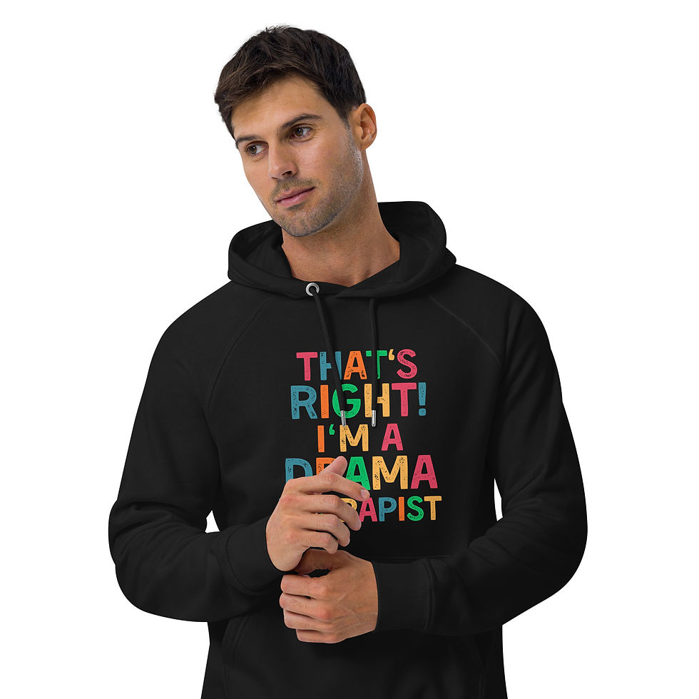 Thumbnail: Unisex Hoodie That's Right! I'm a Drama Therapist