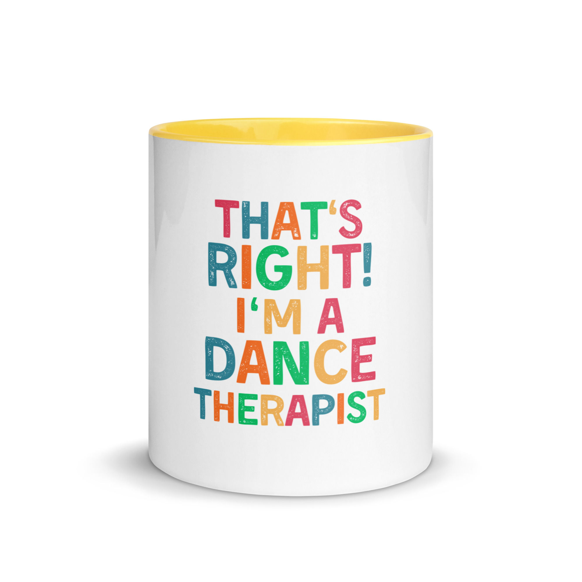 Colorful Mug That's Right! I'm a Dance Therapist