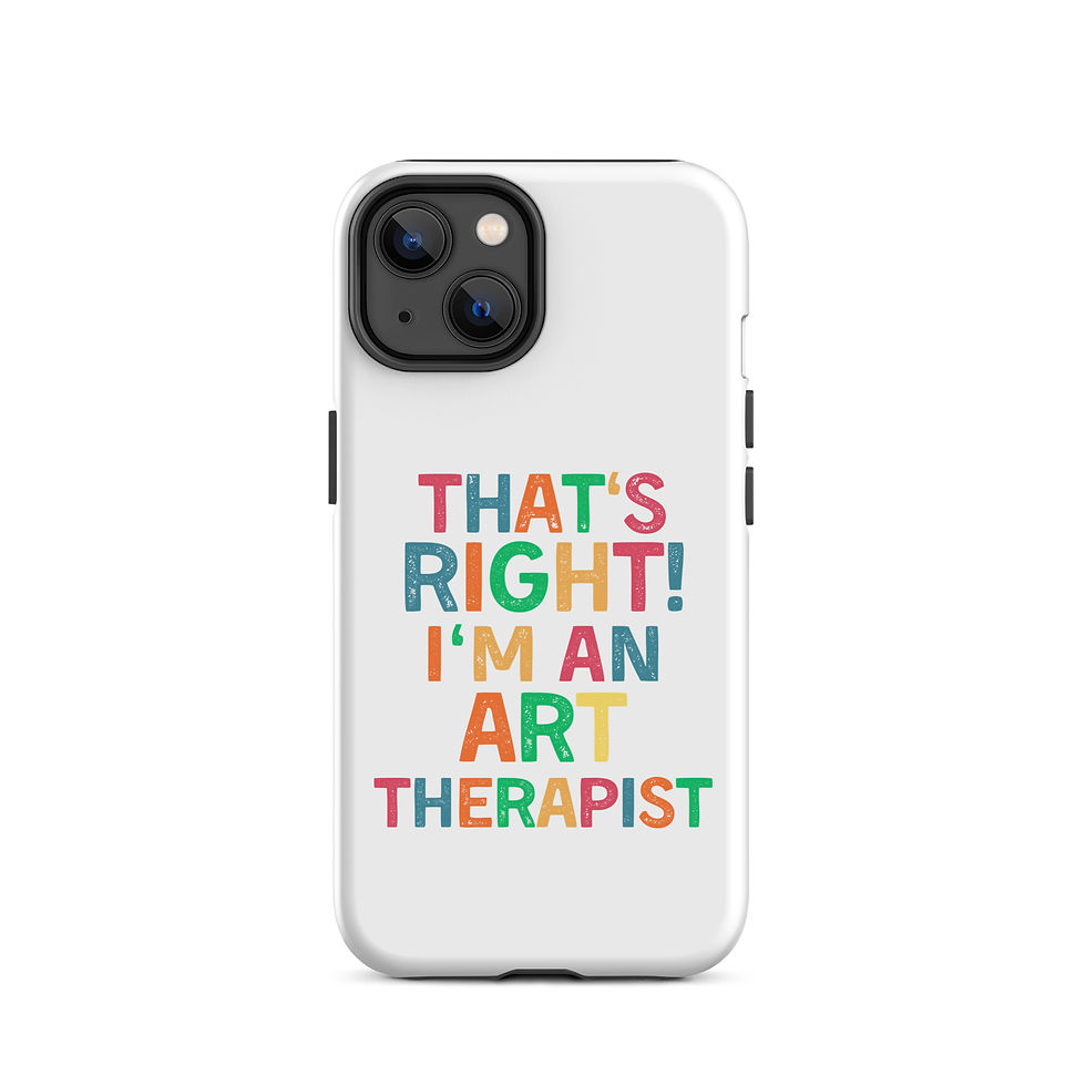 Thumbnail: Tough Case for iPhone® That's Right! I'm an Art Therapist 