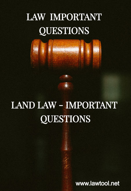 LAND LAW - IMPORTANT QUESTION