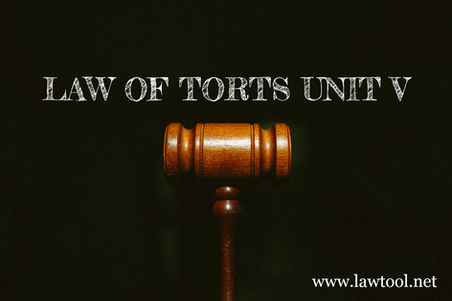 LAW OF TORTS UNIT V