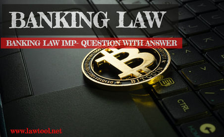 BANKING LAW IMP- QUESTION WITH ANSWER