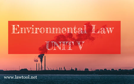Environmental Law UNIT V