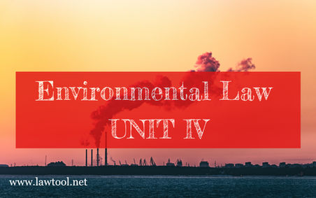 Environmental Law UNIT IV