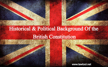 British Constitution:- Historical & Political Background