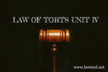 LAW OF TORTS UNIT IV