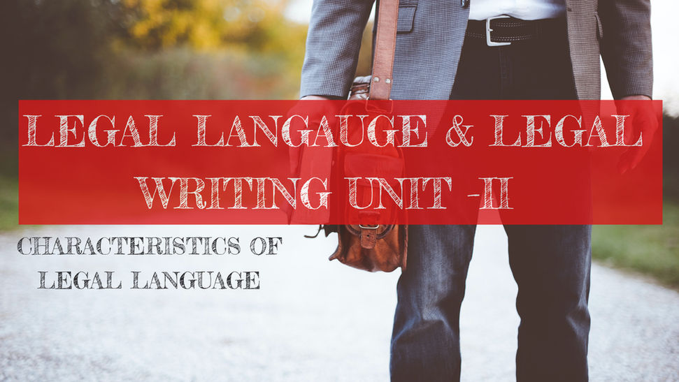 LEGAL LANGAUGE & LEGAL WRITING UNIT -II