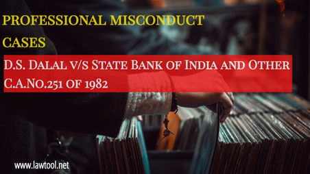 D.S. Dalal v/s State Bank of India and Other C.A.No.251 of 1982
