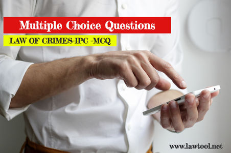 LAW OF CRIMES-IPC -MCQ