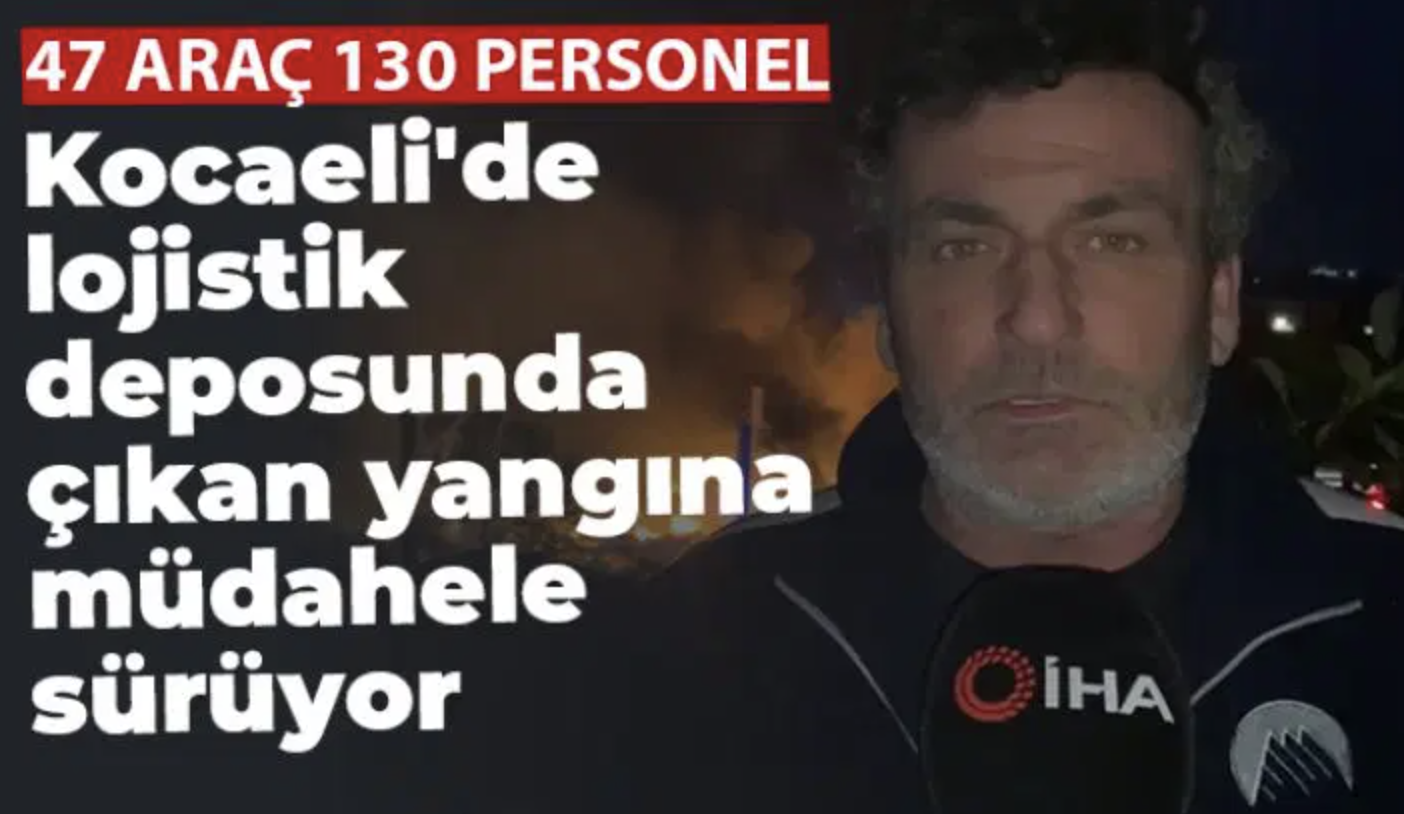 Kocaeli 'nde bir Lojistik Deposu 'nda yangın çıktı. Can kaybı yok, yangın devam ediyor.