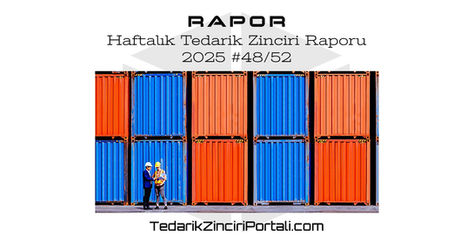 Haftalık Tedarik Zinciri Raporu: 2025 #48/52 (24.11 ... 30.11)