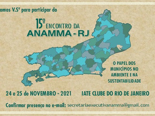 15º Encontro da ANAMMA/RJ - O PAPEL DOS MUNICÍPIOS NO AMBIENTE E NA SUSTENTABILIDADE