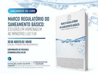 Lançamento do livro Novo Marco Regulatório do Saneamento Básico em Homenagem ao Ministro Luiz Fux