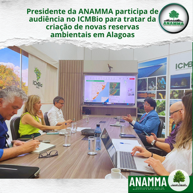Presidente da ANAMMA participa de audiência no ICMBio para tratar da criação de novas reservas ambientais em Alagoas
