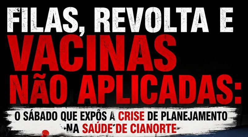 "FILAS, REVOLTA E VACINAS NÃO APLICADAS: O SÁBADO QUE EXPÔS A CRISE DE PLANEJAMENTO NA SAÚDE DE CIANORTE"
