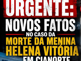 URGENTE: NOVOS FATOS NO CASO DA MORTE DA MENINA HELENA VITÓRIA EM CIANORTE