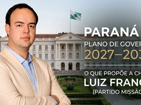 Plano de Governo Paraná 2027–2030: o que propõe a chapa Luiz França (Partido Missão)