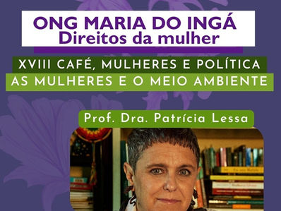 Ong Maria do Ingá realiza o XVIII Café Mulheres e Política com o tema as mulheres e o meio ambiente.
