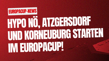 Hypo NÖ, Atzgersdorf und Korneuburg starten im Europacup!