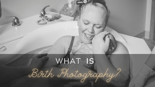 What IS Birth Photography?