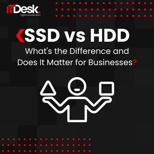 SSD vs HDD: What's the Difference and Does It Matter for Businesses?