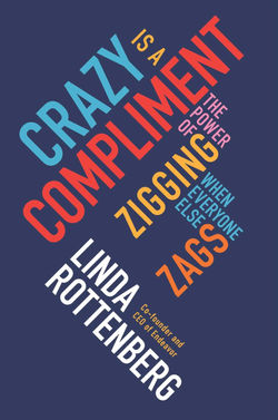 Linda Rottenberg, Crazy is a Complim