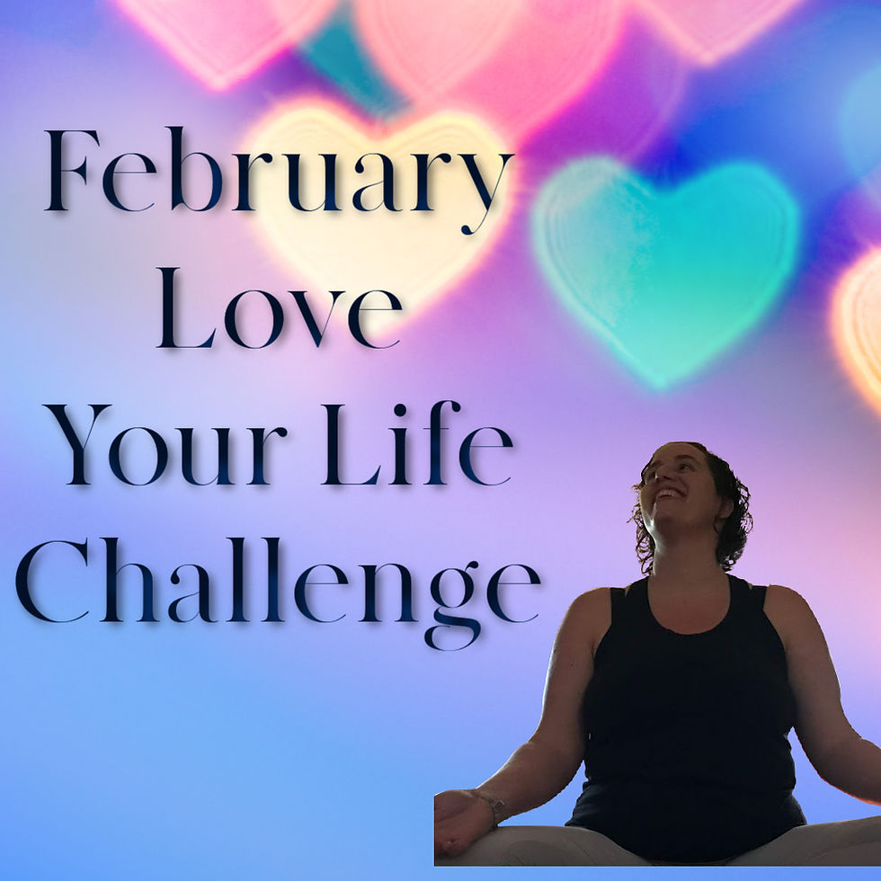 February Love Your Life Challenge