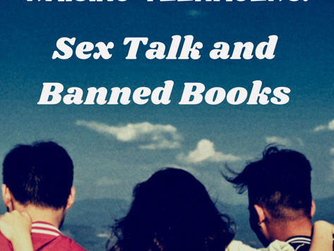Raising Teenagers: Sex Talk and Banned Books.