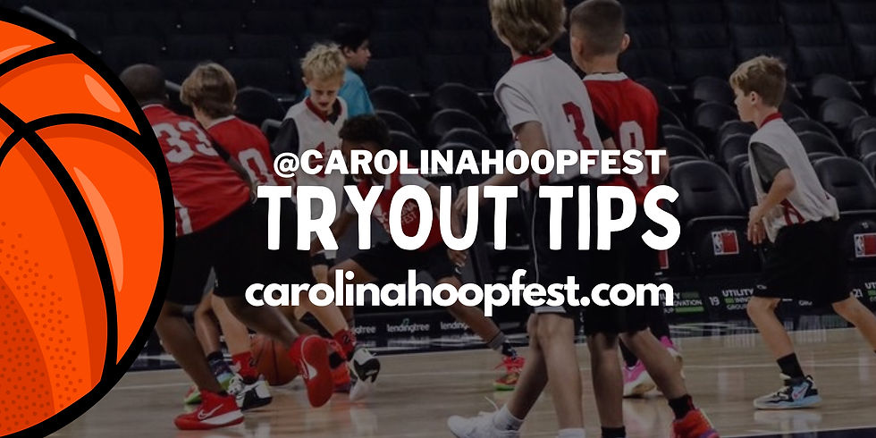 Tryouts are almost here - Tips from Carolina Hoopfest Basketball (@carolinahoopfest):
